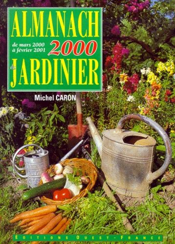 Almanach 2000 Du Jardinier - De Mars 2000 A Fevrier 2001