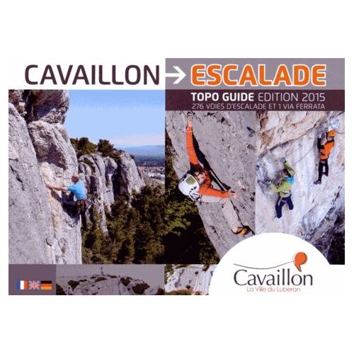 Cavaillon Escalade - 276 Voies D'escalade Et 1 Via Ferrata - Edition 2015
