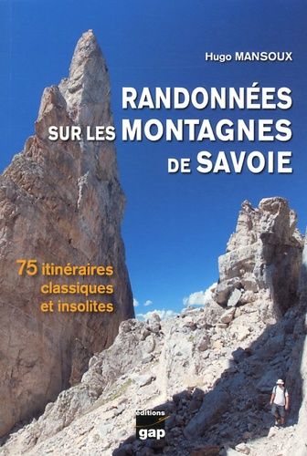 Randonnées Sur Les Montagnes De Savoie - 75 Itinéraires Classiques Et Insolites
