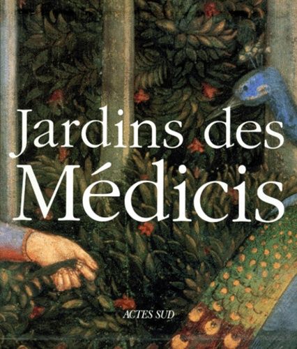 Jardins Des Medicis - Jardins Des Palais Et Des Villas Dans La Toscane Du Quattrocento