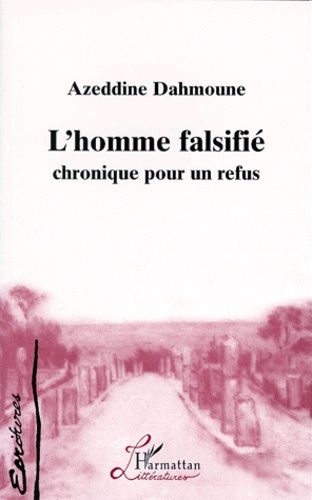 L'homme Falsifie - Chronique Pour Un Refus