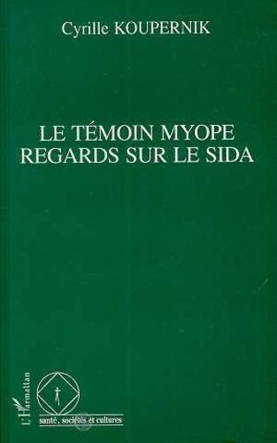 Le Témoin Myope - Regards Sur Le Sida