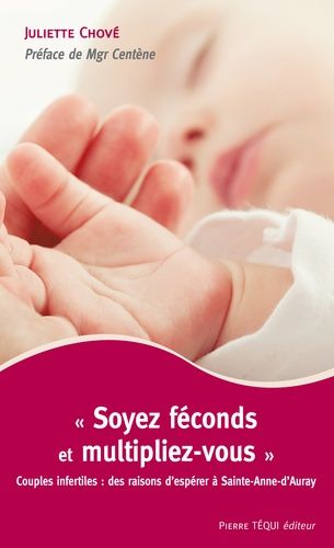 Soyez Féconds Et Multipliez-Vous - Couples Infertiles : Des Raisons D'espérer À Sainte-Anne-D'auray