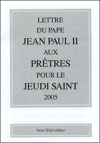 Lettre Du Pape Jean Paul Ii Aux Pr^Tres Pour Le Jeudi Saint 2005