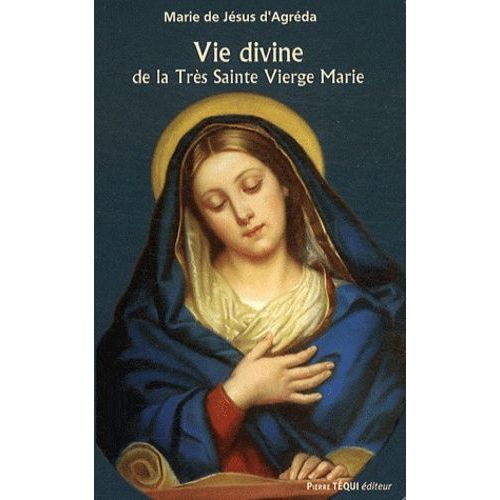 Vie Divine De La Très Sainte Vierge Marie - Extraits De La Cité Mystique De Dieu