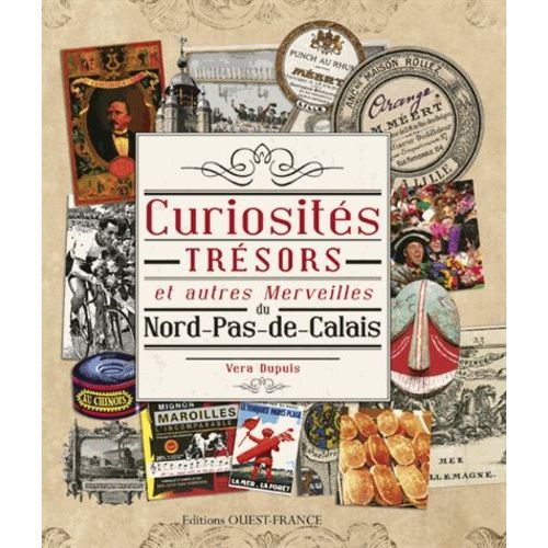 Curiosités, Trésors Et Autres Merveilles Du Nord-Pas-De-Calais