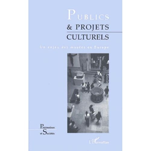 Publics & Projets Culturels - Un Enjeu Des Musees En Europe