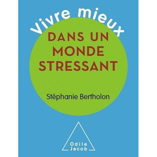 Vivre Mieux Dans Un Monde Stressant