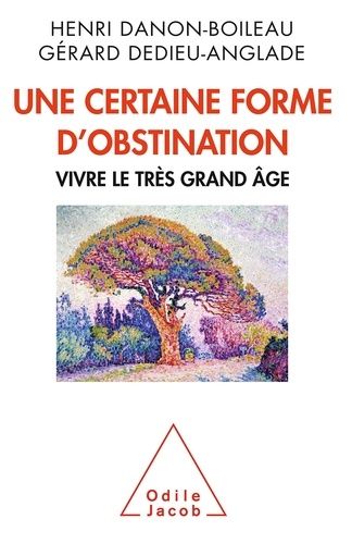 Une Certaine Forme D'obstination - Vivre Le Très Grand Âge