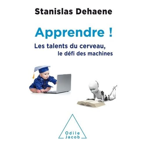 Apprendre ! - Les Talents Du Cerveau, Le Défi Des Machines
