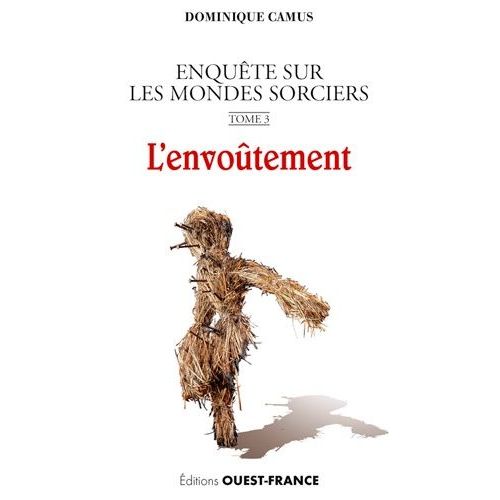 Enquête Sur Les Mondes Sorciers - Tome 3, L'envoûtement