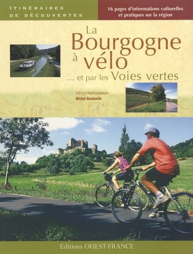 La Bourgogne À Vélo - Et Par Les Voies Vertes