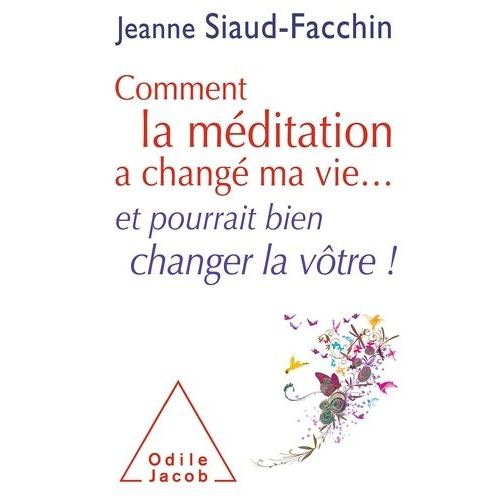 Comment La Méditation A Changé Ma Vie - Et Pourrait Bien Changer La Vôtre !