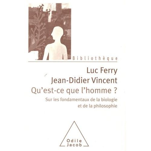 Qu'est-Ce Que L'homme ? - Sur Les Fondamentaux De La Biologie Et De La Philosophie