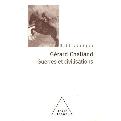 Guerres Et Civilisations - De L'assyrie À L'ère Contemporaine