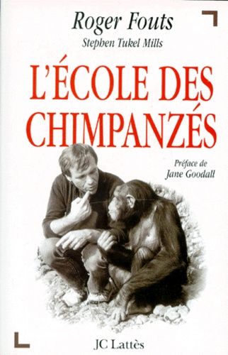 L'ecole Des Chimpanzes - Ce Que Les Chimpanzés Nous Apprennent Sur L'humanité