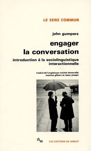 Engager La Conversation - Introduction À La Sociolinguistique Interactionnelle
