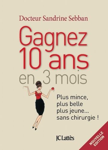 Gagnez 10 Ans En 3 Mois - Plus Mince, Plus Belle, Plus Jeune - Sans Chirurgie !