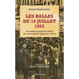 Les Balles Du 14 Juillet 1953 - Le Massacre Policier Oublié De Nationalistes Algériens À Paris