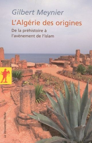 L'algérie Des Origines - De La Préhistoire À L'avènement De L'islam