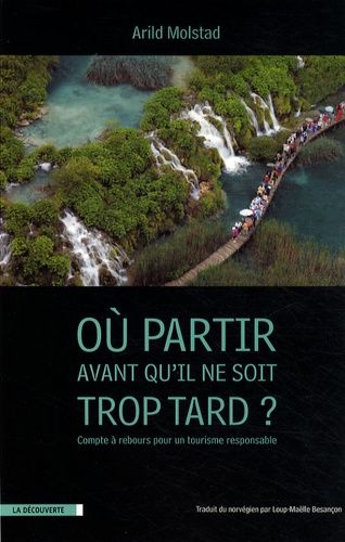 Où Aller Avant Qu'il Ne Soit Trop Tard ? - Compte À Rebours Pour Un Tourisme Responsable