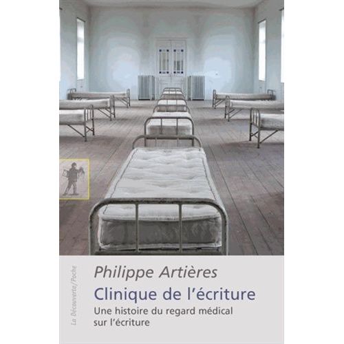 Clinique De L'écriture - Une Histoire Du Regard Médical Sur L'écriture