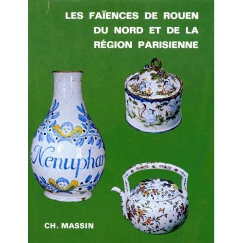 Les Faïences De Rouen, Du Nord De La France Et De La Région Parisienne