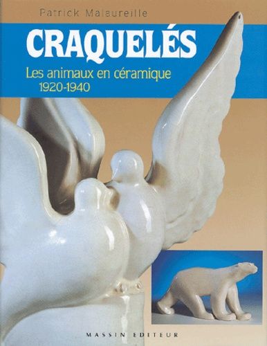 Craquelés - Les Animaux En Céramique 1920-1940