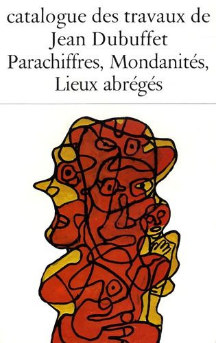 Catalogue Des Travaux De Jean Dubuffet - Tome 30, Parachiffres, Mondanités, Lieux Abrégés