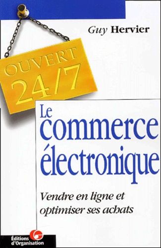 Le Commerce Électronique - Vendre En Ligne Et Optimiser Ses Achats