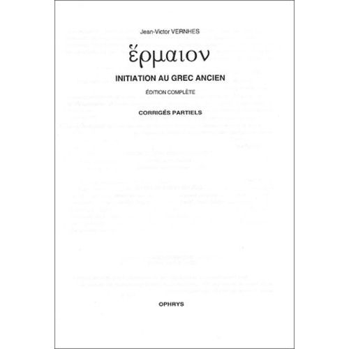 Initiation Au Grec Ancien - Corrigés Partiels