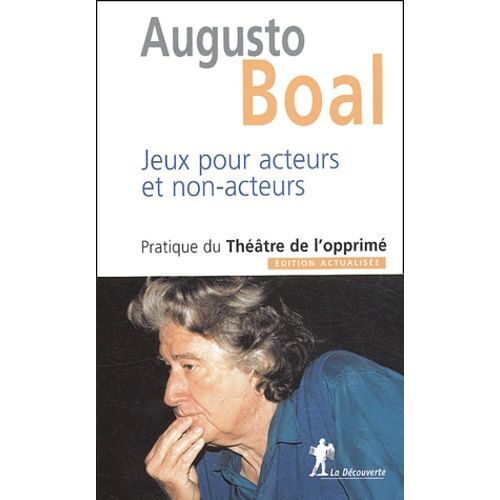 Jeux Pour Acteurs Et Non-Acteurs - Pratique Du Théâtre De L'opprimé