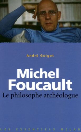 Michel Foucault - Le Philosophe Archéologue