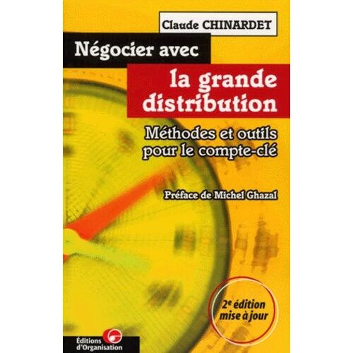 Négocier Avec La Grande Distribution - Méthodes Et Outils Pour Le Compte-Clé, 2ème Édition Mise À Jour