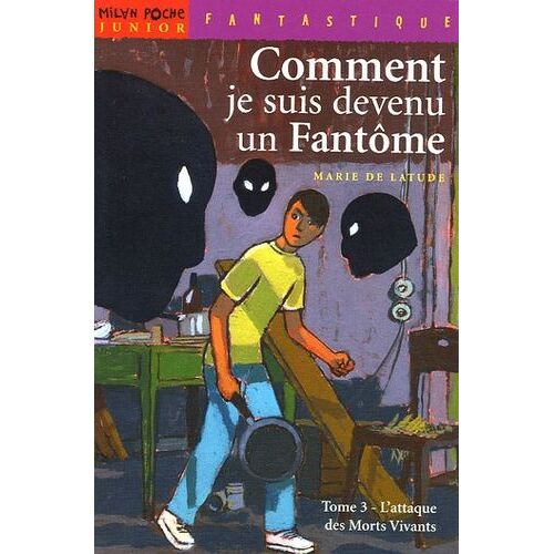 Comment Je Suis Devenu Un Fantôme Tome 3 - L'attaque Des Morts Vivants