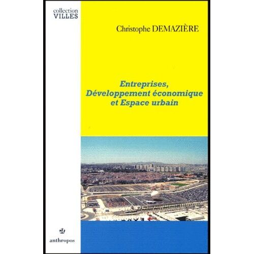 Entreprises, Développement Économique Et Espace Urbain