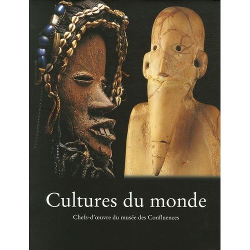 Cultures Du Monde - Chefs-D'oeuvre Du Musée Des Confluences
