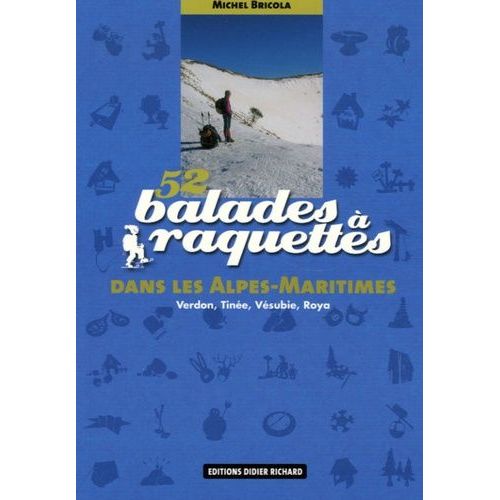 52 Balades À Raquettes Dans Les Alpes-Maritimes - Verdon, Tinée, Vésubie, Roya