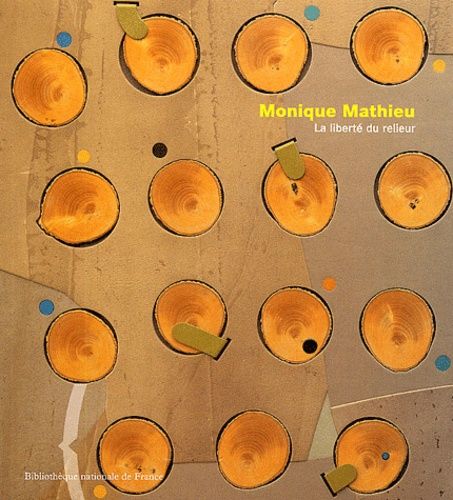 Monique Mathieu - La Liberte Du Relieur