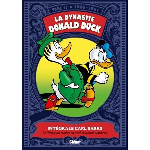 La Dynastie Donald Duck - Tome 11 - Le Peuple Du Cratère En Péril Et Autres Histoires (1960-1961)
