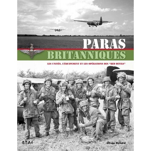 Paras Britanniques - Les Unités, L'équipement Et Les Opérations Des "Red Devils