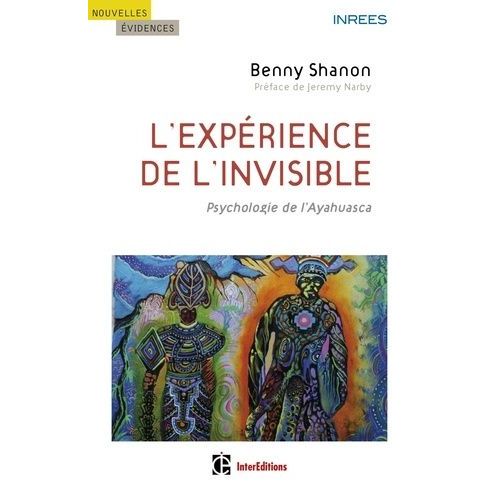 L'expérience De L'invisible - Psychologie De L'ayahuasca