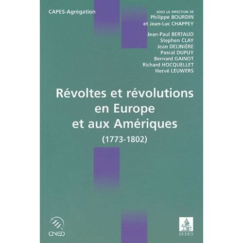 Révoltes Et Révolutions En Europe Et Aux Amériques (1773-1802) - (1773-1802)
