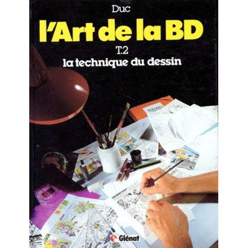 L'art De La Bd - Tome 2, La Technique Du Dessin