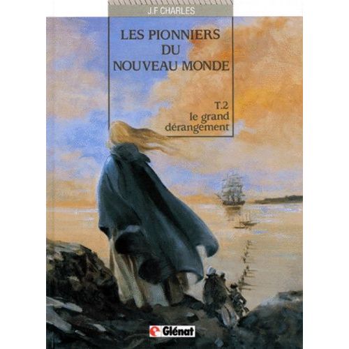 Les Pionniers Du Nouveau Monde Tome 2 - Le Grand Dérangement