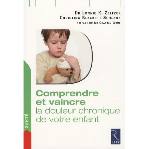 Comprendre Et Vaincre La Douleur Chronique De Votre Enfant