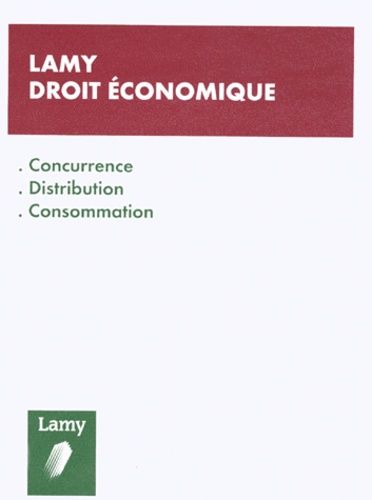 Lamy Droit Economique 1999 - Concurrence, Distribution, Consommation