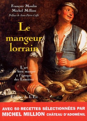 Le Mangeur Lorrain - L'art Du Bien Manger À L'époque Des Lumières
