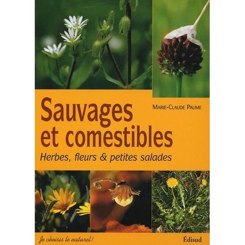 Sauvages Et Comestibles - Herbes, Fleurs & Petites Salades