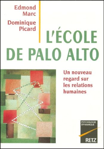 L'école De Palo Alto - Un Nouveau Regard Sur Les Relations Humaines